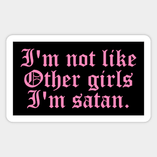 I'm Not Like Other Girls I'm Satan Magnet